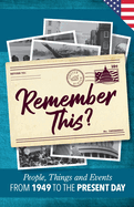 Remember This?: People, Things and Events from 1949 to the Present Day (US Edition)