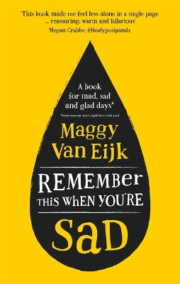 Remember This When You're Sad: A book for mad, sad and glad days (*from someone who's right there) - Van Eijk, Maggy