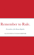 Remember to Rule.: Personalities of the Roman Republic.