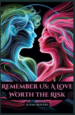 Remember Us: A Love Worth the Risk - Rodgers, Susan