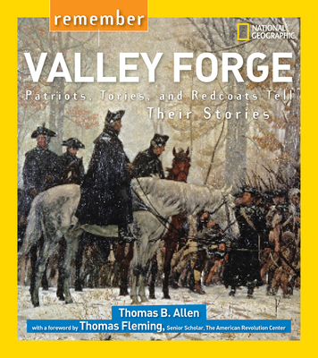 Remember Valley Forge: Patriots, Tories, and Redcoats Tell Their Stories - Allen, Thomas B