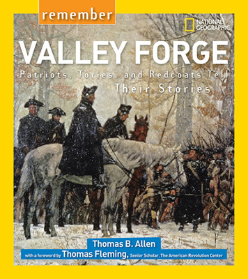 Remember Valley Forge: Patriots, Tories, and Redcoats Tell Their Stories - Allen, Thomas