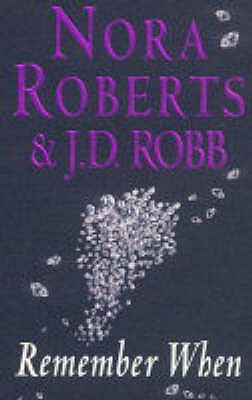 Remember When - Roberts, Nora, and Robb, J. D.