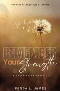 Remember Your Strength: A Restorative Memoir