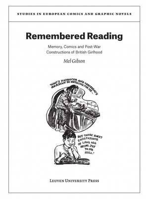 Remembered Reading: Memory, Comics and Post-War Constructions of British Girlhood - Gibson, Mel