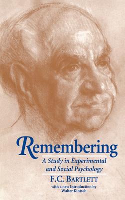 Remembering: A Study in Experimental and Social Psychology - Bartlett, Frederic C, Sir, and Frederic C, Bartlett, and Kintsch, Walter (Introduction by)
