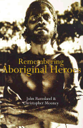 Remembering Aboriginal Heroes: Struggle, Identity and the Media