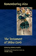 Remembering Aizu: The Testament of Shiba Goro
