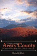 Remembering Avery County:: Old Tales from North Carolina's Youngest County