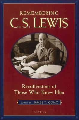 Remembering C.S. Lewis: Recollections of Those Who Knew Him - Como, James
