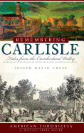 Remembering Carlisle: Tales from the Cumberland Valley