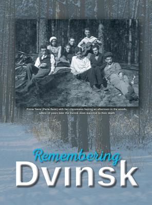 Remembering Dvinsk - Daugavpils, Latvia: Memorial Book of Dvinsk - Flior, Yudel, and Sachs, Bernard (Translated by), and Amarant, Tamar (Editor)