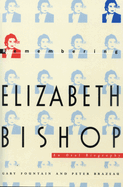 Remembering Elizabeth Bishop: An Oral Biography