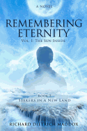 Remembering Eternity: Volume 1: The Sun Inside: Book 2 Seekers in a New Land