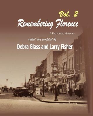 Remembering Florence Vol. 2: A Pictorial History - Glass, Debra, and Fisher, Larry