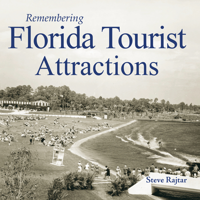 Remembering Florida Tourist Attractions - Rajtar, Steve (Text by)