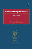 Remembering Hiroshima: Was It Just?