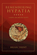 Remembering Hypatia: A Novel of Ancient Egypt