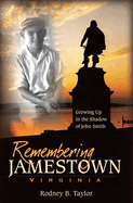 Remembering Jamestown, Virginia:: Growing Up in the Shadow of John Smith