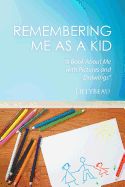 Remembering Me as a Kid: A Book About Me with Pictures and Drawings