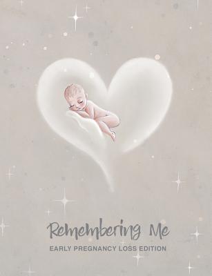 Remembering Me: Early Pregnancy Loss Edition - Mauger, Shaela, and Fay, Mifsud (Cover design by)