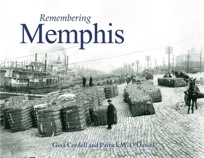 Remembering Memphis - Cordell, Gina (Text by), and O'Daniel, Patrick (Text by)