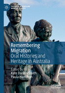 Remembering Migration: Oral Histories and Heritage in Australia