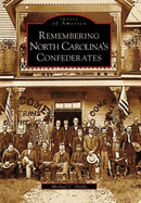 Remembering North Carolina's Confederates - Hardy, Michael C