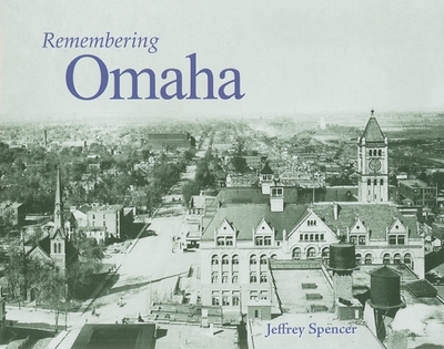 Remembering Omaha - Spencer, Jeffrey (Text by)