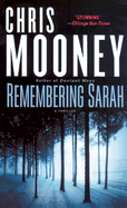 Remembering Sarah: A Thriller - Mooney, Chris