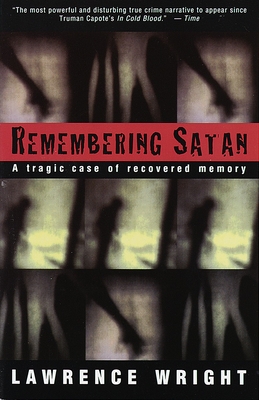 Remembering Satan: A Tragic Case of Recovered Memory - Wright, Lawrence