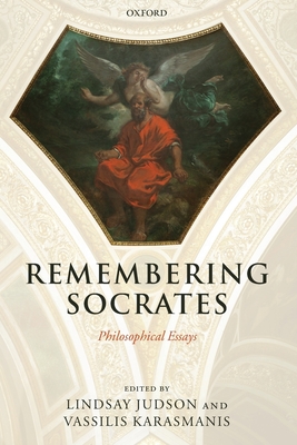 Remembering Socrates: Philosophical Essays - Judson, Lindsay (Editor), and Karasmanis, Vassilis (Editor)