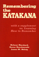 Remembering the Katakana - Morsbach, Helmut, and Heisig, James W, and Kurebayashi, Kazue