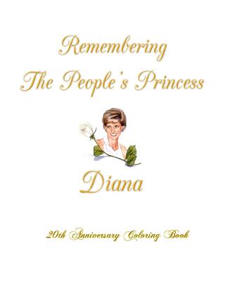 Remembering The People's Princess Diana: 20th Anniversary Coloring Book - Guzman, Gabriela
