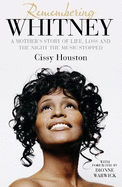 Remembering Whitney: A Mother's Story of Love, Loss and the Night the Music Died