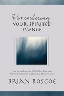 Remembering Your Spirited Essence