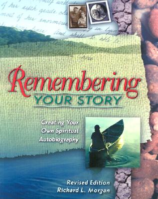 Remembering Your Story: Creating Your Own Spiritual Autobiography - Morgan, Richard L