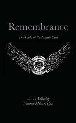 Remembrance: The Dhikr of the Inayati Sufis - Miles-Yepez, Netanel