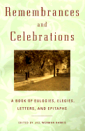 Remembrances and Celebrations: A Book of Eulogies, Elegies, Letters, and Epitaphs