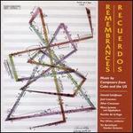Remembrances: Music by Composers from Cuba & the US