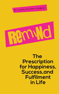 Remind: The Prescription for Happiness, Success, and Fulfilment in Life