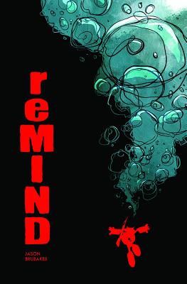 reMIND, Volume 1 - Brubaker, Jason, and Barlow, Jeremy (Foreword by)