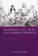 Reminiscence with People with Learning Disabilities: Valuing Experience - Housden, Sarah
