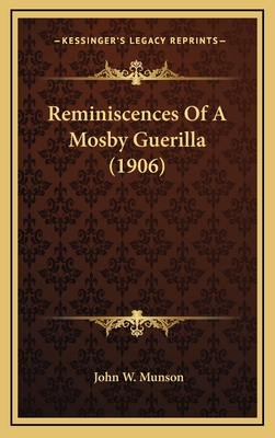 Reminiscences of a Mosby Guerilla (1906) - Munson, John W