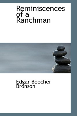 Reminiscences of a Ranchman - Bronson, Edgar Beecher