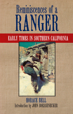Reminiscences of a Ranger: Early Times in Southern Californiavolume 65 - Bell, Horace