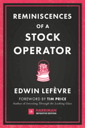 Reminiscences of a Stock Operator: The classic novel based on the life of legendary stock market speculator Jesse Livermore