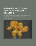 Reminiscences of an Emigrant Milesian: The Irish Abroad and at Home; in the Camp; at the Court. With Souvenirs of "The Brigade.", Volume 3