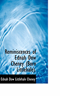 Reminiscences of Ednah Dow Cheney (Born Littlehale)