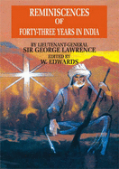 Reminiscences of Forty-Three Years in India: Including the Cabul Disasters Captivities in Afghanistan and the Punjab, and a Narrative of the Mutinies in Rajputna - Lawrence, George, and Edwards, W. (Editor)